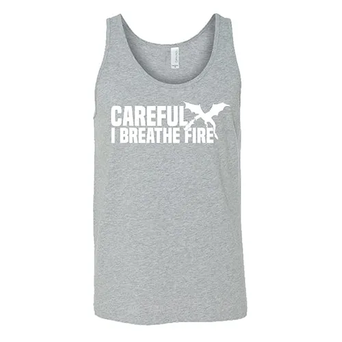 Careful I Breathe Fire Shirt Unisex