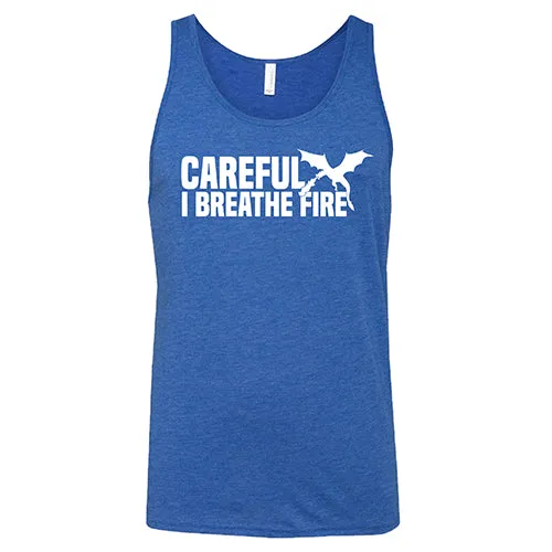 Careful I Breathe Fire Shirt Unisex