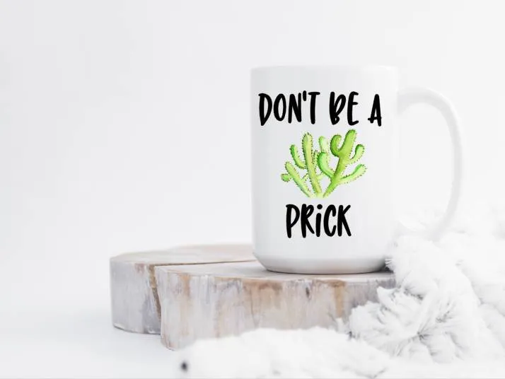 Don't be a prick cactus funny coffee mug | Coffee Mugs | 721 Done