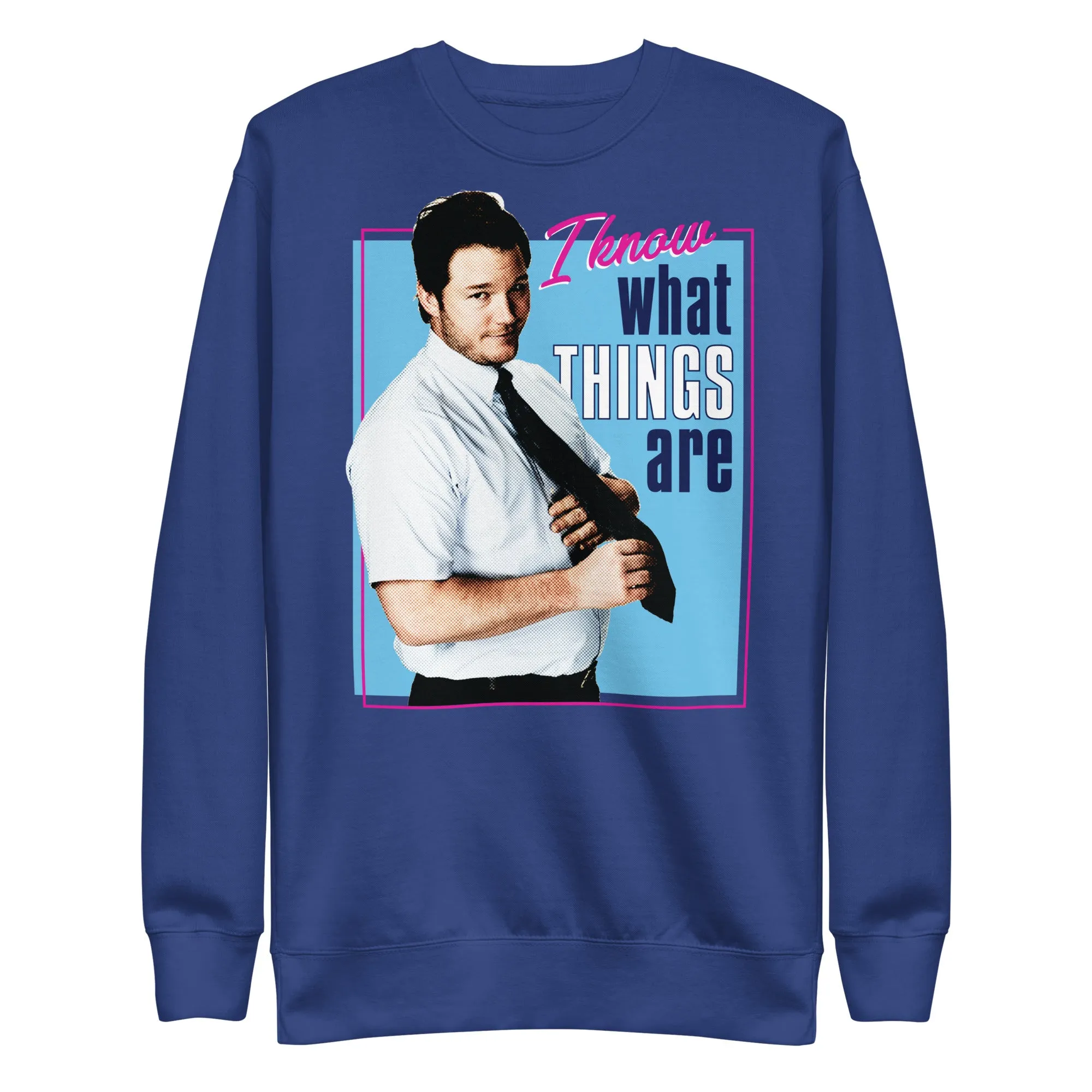 I Know What Things Are - Unisex Sweatshirt