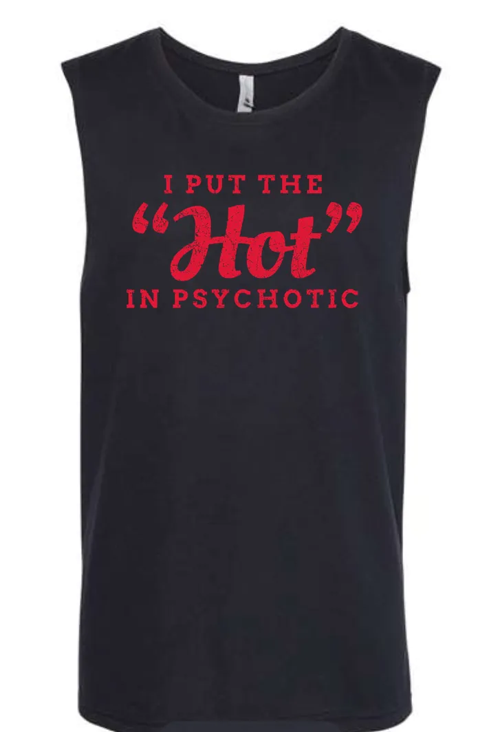 I Put The Hot In Psychotic Sleeveless T-shirt