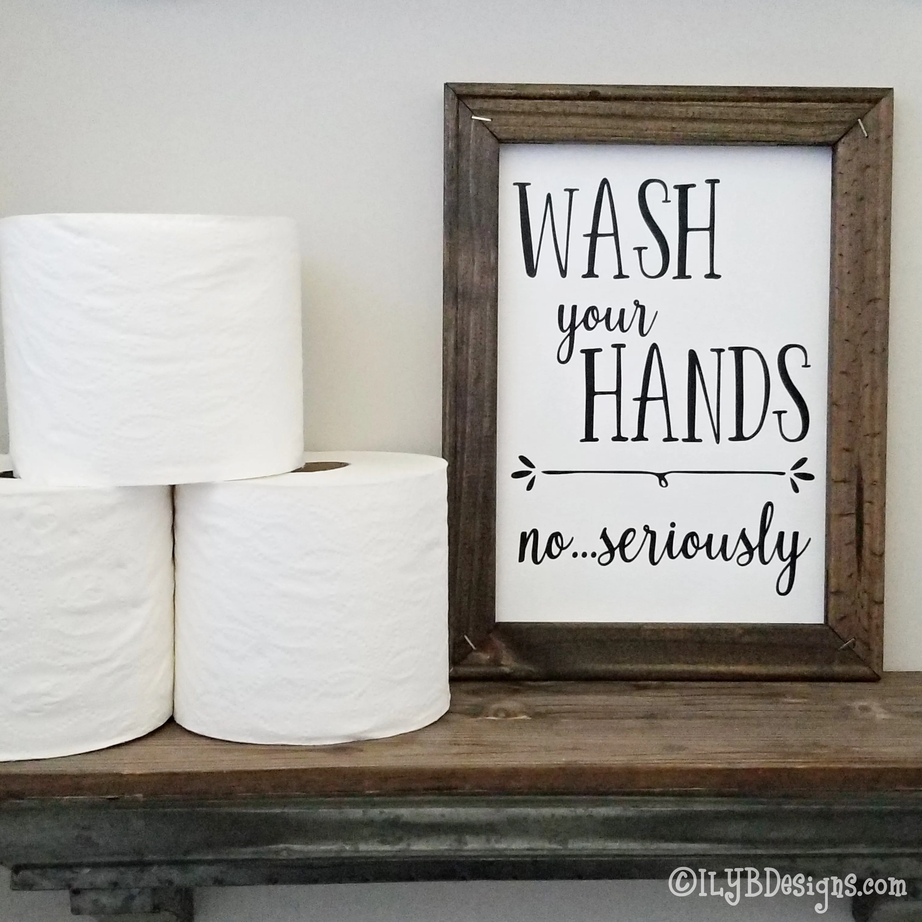 WASH YOUR HANDS NO SERIOUSLY Framed Canvas Sign - Reverse Canvas Bathroom Sign